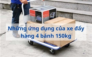 Những ứng dụng của xe đẩy hàng 4 bánh 150kg Những ứng dụng của xe đẩy hàng 4 bánh 150kg